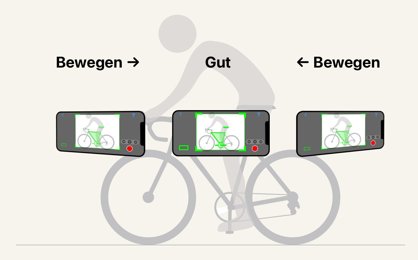 Zentrieren Sie das Fahrrad im Bild. Verschieben Sie das Telefon nach links oder rechts, bis das Fahrrad mittig steht und nicht an einen Rand gedrängt ist.