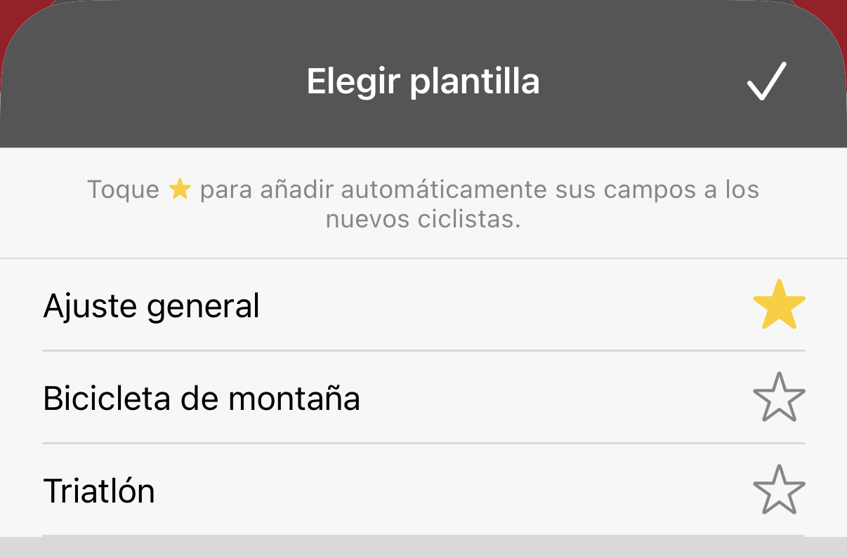 Tus plantillas guardadas. Toca la estrella y los campos de esa plantilla se agregan automáticamente a cada nuevo ciclista.