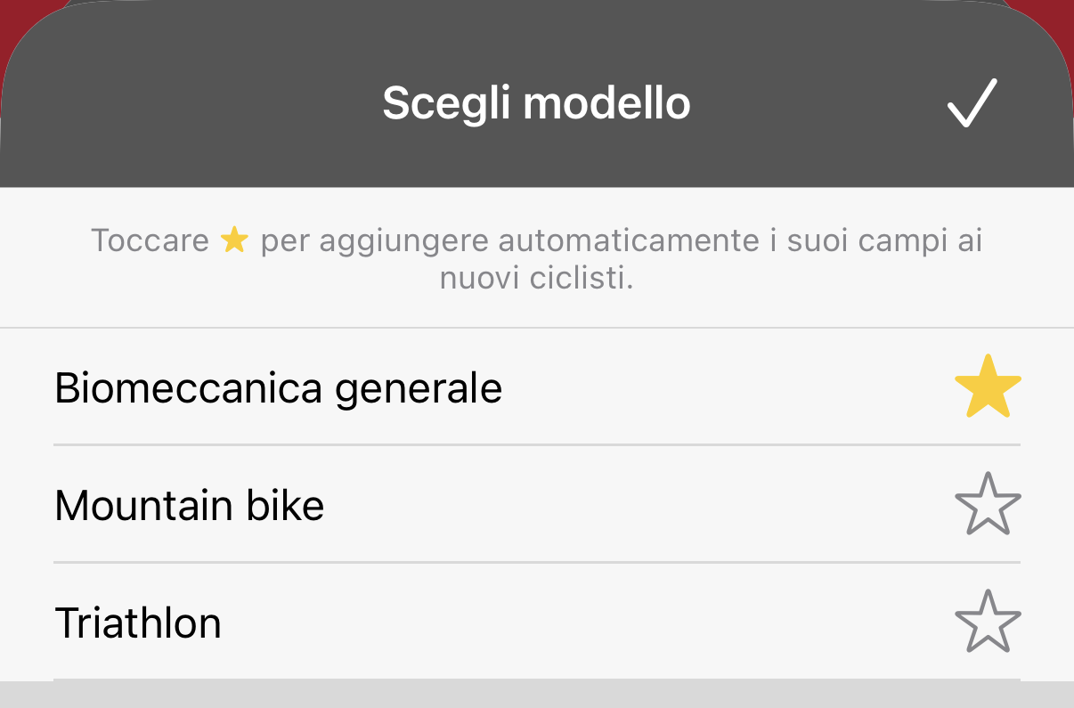 I tuoi modelli salvati. Tocca la stella e i campi di quel modello vengono aggiunti automaticamente a ogni nuovo ciclista.